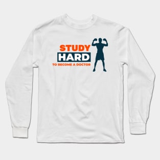 Study Hard - Medical Student In Medschool Funny Gift For Nurse & Doctor Medicine Long Sleeve T-Shirt